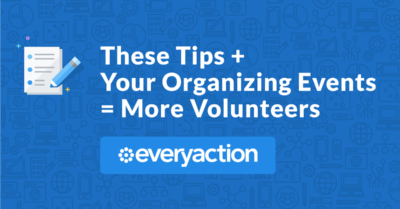 These Tips + Your Organizing Events = More Volunteers.