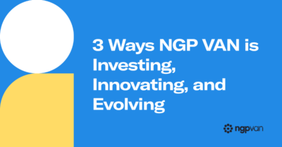 3 Ways NGP VAN is Investing, Innovating, and Evolving for 2022 and Beyond