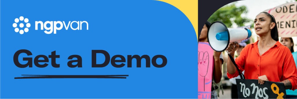 On the right side of the graphic, someone at a protest is holding a bullhorn and sign. On the left side of the graphic, a white NGP VAN logo is in the top left corner with black text underneath it that says "Get a Demo"
