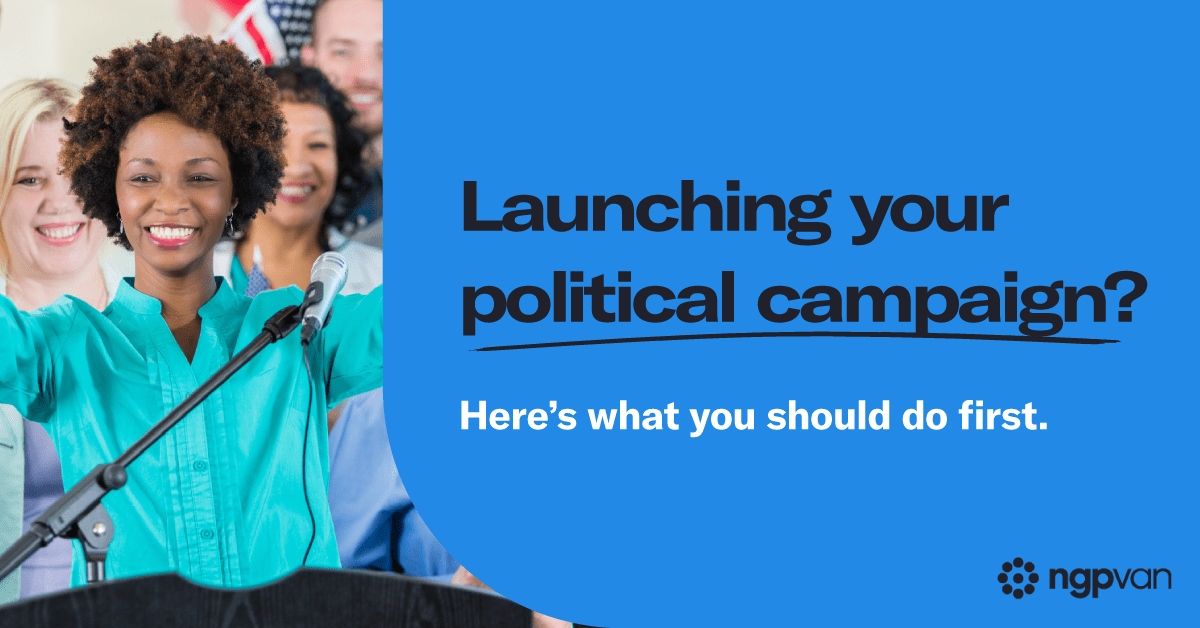 Launching your political campaign? Here’s what you should do first.