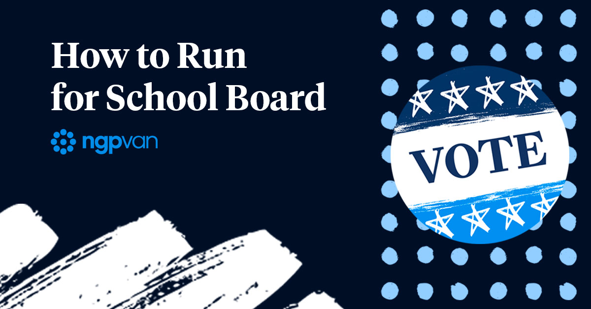 A header graphic that reads "How to Run for School Board" with various graphic elements around it with an NGP VAN logo underneath it and Vote button beside the text